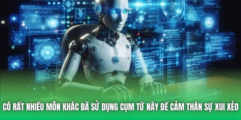 Có rất nhiều môn khác đã sử dụng cụm từ này để cảm thán sự xui xẻo