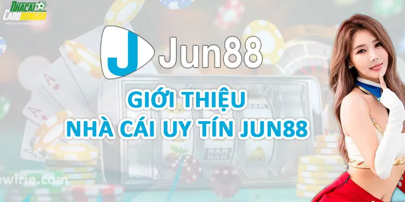 Khái Quát Thông Tin Sơ Lược Về Nhà Cái Jun88