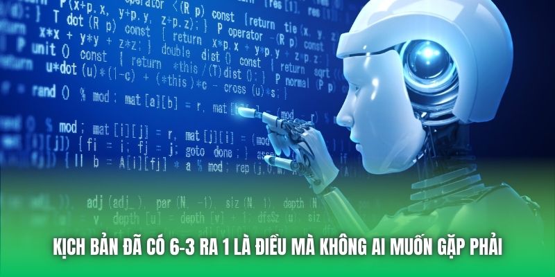 Kịch bản đã có 6-3 ra 1 là điều mà không ai muốn gặp phải