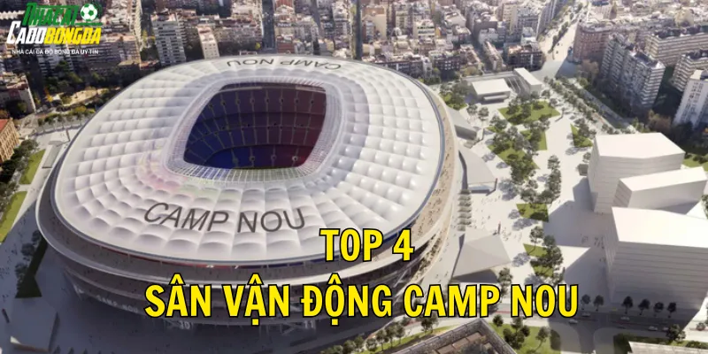 Top 4: Sân Vận Động Camp Nou