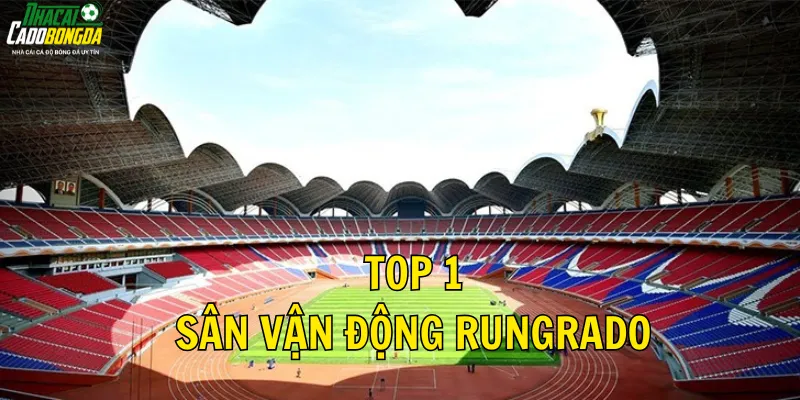 Top 1: Sân vận động Rungrado